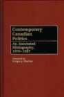Image for Contemporary Canadian Politics : An Annotated Bibliography, 1970-1987