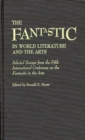 Image for The Fantastic in World Literature and the Arts