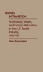 Image for Textiles in Transition : Technology, Wages, and Industry Relocation in the U.S. Textile Industry, 1880-1930