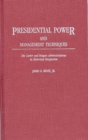 Image for Presidential Power and Management Techniques : The Carter and Reagan Administrations in Historical Perspective