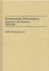 Image for Government Information : Education and Research, 1928-1986