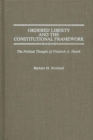 Image for Ordered Liberty and the Constitutional Framework : The Political Thought of Friedrich A. Hayek