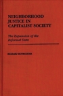 Image for Neighborhood Justice in Capitalist Society : The Expansion of the Informal State