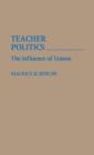 Image for Teacher Politics : The Influence of Unions