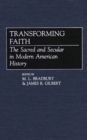 Image for Transforming Faith : The Sacred and Secular in Modern American History
