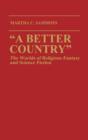 Image for &quot;A Better Country&quot; : The Worlds of Religious Fantasy and Science Fiction (Contributions to the Study of Science Fiction and Fantasy)