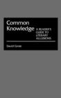 Image for Common Knowledge : A Reader&#39;s Guide to Literary Allusions
