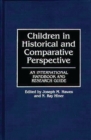 Image for Children in Historical and Comparative Perspective : An International Handbook and Research Guide