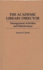 Image for The Academic Library Director : Management Activities and Effectiveness