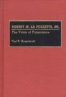 Image for Robert M. La Follette, Sr. : The Voice of Conscience