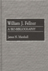 Image for William J. Fellner : A Bio-Bibliography