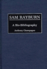 Image for Sam Rayburn : A Bio-Bibliography