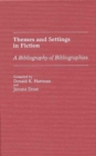 Image for Themes and Settings in Fiction : A Bibliography of Bibliographies