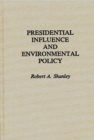 Image for Presidential Influence and Environmental Policy
