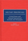 Image for Military Periodicals : United States and Selected International Journals and Newspapers