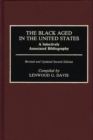 Image for The Black Aged in the United States : A Selectively Annotated Bibliography, 2nd Edition