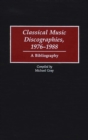 Image for Classical Music Discographies, 1976-1988 : A Bibliography