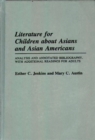 Image for Literature for Children about Asians and Asian Americans : Analysis and Annotated Bibliography, with Additional Readings for Adults