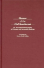 Image for Humor of the Old Southwest : An Annotated Bibliography of Primary and Secondary Sources