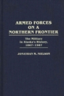 Image for Armed Forces on a Northern Frontier : The Military in Alaska&#39;s History, 1867-1987