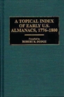 Image for A Topical Index of Early U.S. Almanacs, 1776-1800