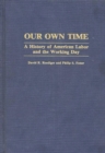 Image for Our Own Time : A History of American Labor and the Working Day