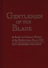 Image for Gentlemen of the Blade : A Social and Literary History of the British Army Since 1660