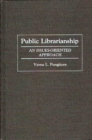 Image for Public Librarianship : An Issues-Oriented Approach