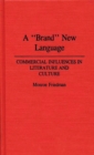 Image for A Brand New Language : Commercial Influences in Literature and Culture