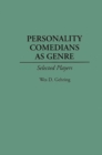 Image for Personality Comedians as Genre : Selected Players