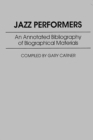 Image for Jazz Performers : An Annotated Bibliography of Biographical Materials