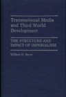 Image for Transnational Media and Third World Development : The Structure and Impact of Imperialism