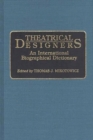 Image for Theatrical Designers : An International Biographical Dictionary