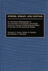 Image for Stress, Strain, and Vietnam : An Annotated Bibliography of Two Decades of Psychiatric and Social Sciences Literature Reflecting the Effect of the War on the American Soldier