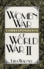 Image for Women War Correspondents of World War II