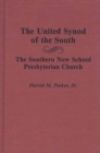 Image for The United Synod of the South : The Southern New School Presbyterian Church