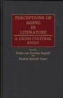 Image for Perceptions of Aging in Literature : A Cross-Cultural Study
