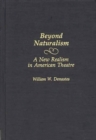 Image for Beyond Naturalism : A New Realism in American Theatre