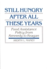Image for Still Hungry After All These Years : Food Assistance Policy from Kennedy to Reagan