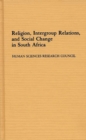 Image for Religion, Intergroup Relations, and Social Change in South Africa