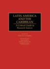 Image for Latin America and the Caribbean : A Critical Guide to Research Sources