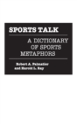 Image for Sports talk  : a dictionary of sports metaphors