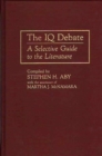 Image for The IQ Debate : A Selective Guide to the Literature