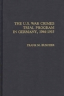 Image for The U.S. War Crimes Trial Program in Germany, 1946-1955
