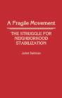 Image for A Fragile Movement : The Struggle for Neighborhood Stabilization