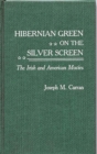 Image for Hibernian Green on the Silver Screen : The Irish and American Movies