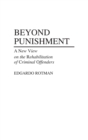 Image for Beyond Punishment : A New View on the Rehabilitation of Criminal Offenders