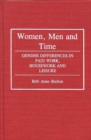 Image for Women, Men, and Time : Gender Difference in Paid Work, Housework and Leisure