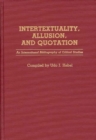Image for Intertextuality, Allusion, and Quotation : An International Bibliography of Critical Studies