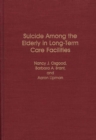 Image for Suicide Among the Elderly in Long-Term Care Facilities